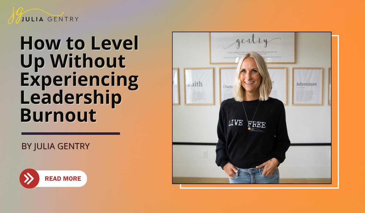 How to Level Up Without Experiencing Leadership Burnout Julia Gentry blog image